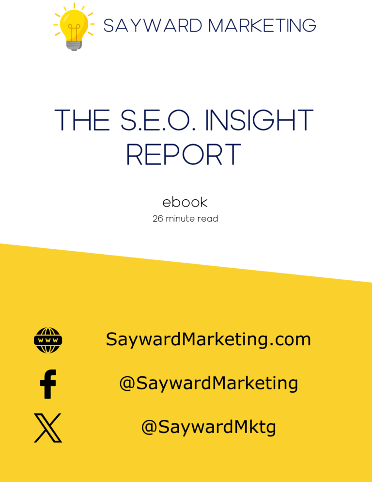 The S.E.O. Insight Report Ebook - 26 Minute Read - Sayward Marketing