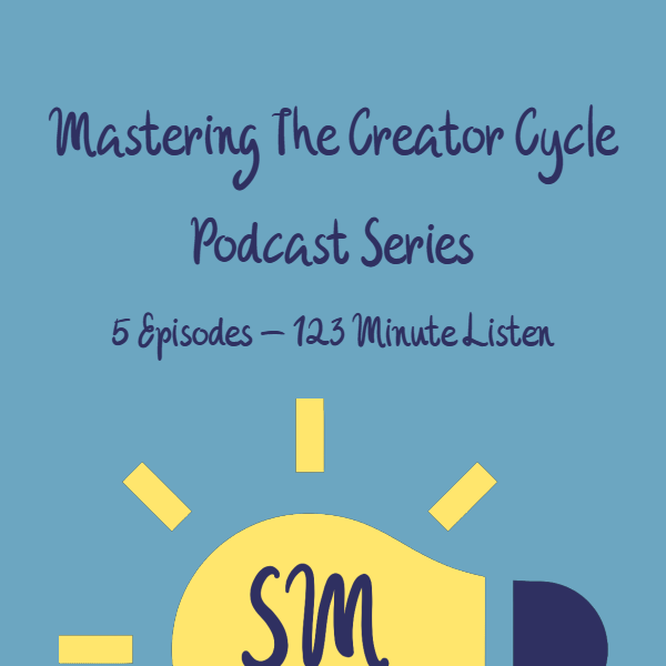 Mastering The Creator Cycle Podcast Series